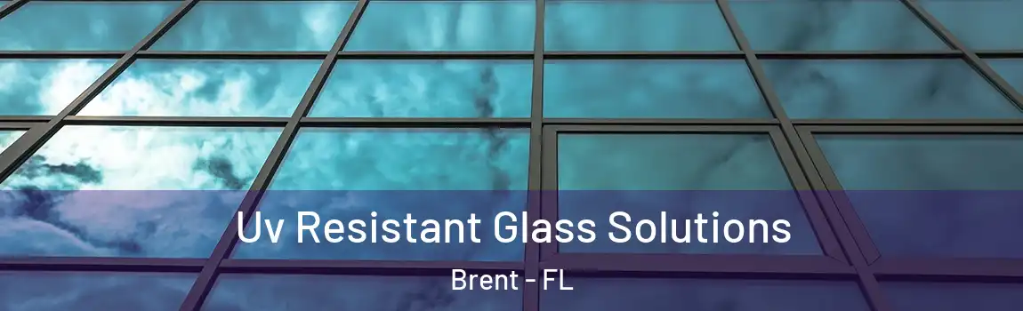  Uv Resistant Glass Solutions Brent - FL